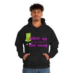 Shut Up and Count the Zeros Hooded Sweatshirt Unisex Heavy Blend™