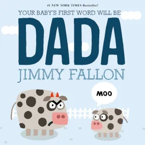 You're Baby's First Word Will Be DADA